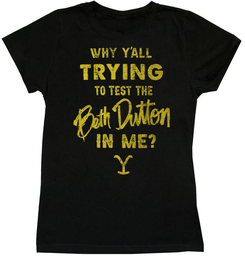 Yellowstone Why Y'all Trying To Test The Beth Dutton In Me? Women's Tee, Black
