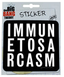 Big Bang Theory Immune to Sarcasm 4" Sticker