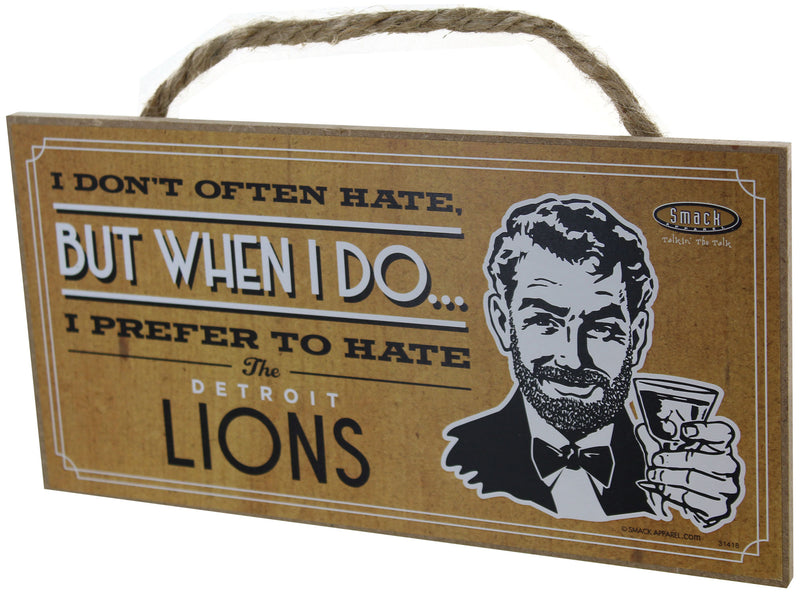 I Don't Often Hate (Anti-Lions) Wood Sign, 5" x 10"