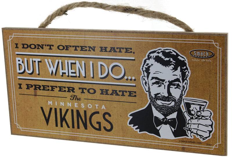 I Don't Often Hate (Anti-Vikings) Wood Sign, 5" x 10"