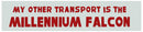 Star Wars My Other Transport is the Millennium Falcon Red Rub-On Sticker